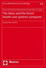 The Swiss and the Dutch health care systems compared : a tale of two systems /