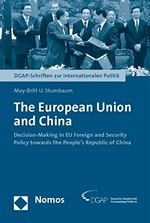 The European Union and China : decision-making in EU Foreign and security policy towards the people's Republic of China /
