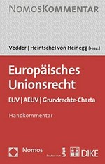 Europäisches Unionsrecht : EUV, AEUV, Grundrechte Charta : Handkommentar : mit den vollständigen Texten der Protokolle und Erklärungen und des EAGV /