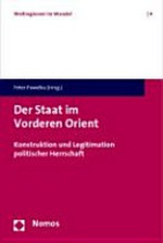 Der Staat im Vorderen Orient : Konstruktion und Legitimation politischer Herrschaft /