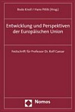 Entwicklung und Perspektiven der Europäischen Union : Festschrift für Professor Dr. Rolf Caesar /