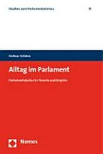 Alltag im Parlament : Parlamentskultur in Theorie und Empirie /