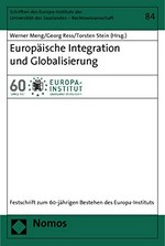 Europäische Integration und Globalisierung : Festschrift zum 60-jährigen Bestehen des Europa-Instituts /
