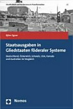Staatsausgaben in Gliedstaaten föderaler Systeme : Deutschland, Österreich, Schweiz, USA, Kanada und Australien im Vergleich /