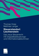 Steuerstandort Liechtenstein : das neue Steuerrecht mit Doppelbesteuerungs- und Informationsabkommen /