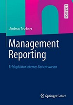 Management Reporting : Erfolgsfaktor internes Berichtswesen /