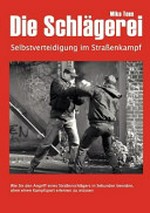 Die Schlägerei : Selbstverteidigung im Strassenkampf /