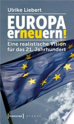 Europa erneuern! : eine realistische Vision für das 21. Jahrhundert /