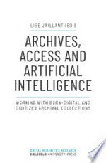 Archives, access and artificial intelligence : working with born-digital and digitized archival collections /