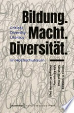 Bildung, Macht, Diversität. : critical diversity literacy im Hochschulraum /