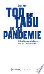Tod und Tabu in der Pandemie : kulturökonomische Lehren aus der Covid-19-Politik /