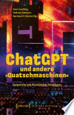 ChatGPT und andere "Quatschmaschinen" : Gespräche mit Künstlicher Intelligenz /
