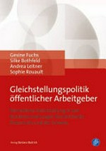 Gleichstellungspolitik öffentlicher Arbeitgeber : betriebliche Gleichstellung in den Bundesverwaltungen Deutschlands, Österreichs und der Schweiz /