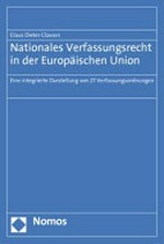 Nationales Verfassungsrecht in der Europäischen Union : eine integrierte Darstellung von 27 Verfassungsordnungen /