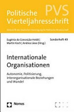 Internationale Organisationen : Autonomie, Politisierung, interorganisationale Beziehungen und Wandel /