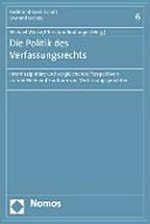 Die Politik des Verfassungsrechts : interdisziplinäre und vergleichende Perspektiven auf die Rolle und Funktion von Verfassungsgerichten /
