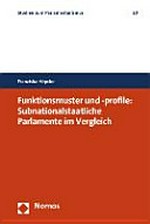 Funktionsmuster und -profile : subnationalstaatliche Parlamente im Vergleich /