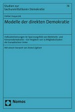 Modelle der direkten Demokratie : Volksabstimmungen im Spannungsfeld von Mehrheits- und Konsensdemokratie : ein Vergleich von 15 Mitgliedsstaaten der Europäischen Union /