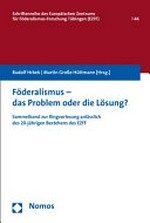 Föderalismus - das Problem oder die Lösung : Sammelband zur Ringvorlesung anlässlich des 20-jährigen Bestehens des EZFF /