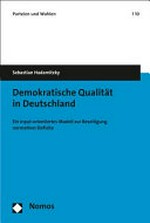 Demokratische Qualität in Deutschland : ein input-orientiertes Modell zur Beseitigung normativer Defizite /