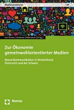 Zur Ökonomie gemeinwohlorientierter Medien : Massenkommunikation in Deutschland, Österreich und der Schweiz /