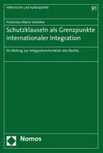 Schutzklauseln als Grenzpunkte internationaler Integration : ein Beitrag zur Integrationsfunktion des Rechts /