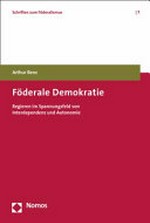 Föderale Demokratie : Regieren im Spannungsfeld von Interdependenz und Autonomie /