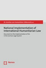 National implementation of International Humanitarian Law : document on the implementation of IHL in the German legal system /