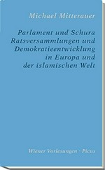 Parlament und Schura : Ratsversammlungen und Demokratieentwicklung in Europa und der islamischen Welt /