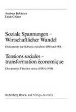 Soziale Spannungen, wirtschaftlicher Wandel : Dokumente zur Schweiz zwischen 1880 und 1914 = Tensions sociales, transformation économique : documents d'histoire suisse (1880 à 1914) /