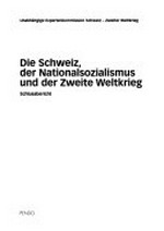 Die Schweiz, der Nationalsozialismus und der Zweite Weltkrieg : Schlussbericht /