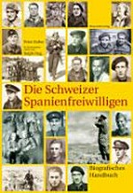 Die Schweizer Spanienfreiwilligen : biografisches Handbuch /