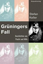 Grüningers Fall : Geschichten von Flucht und Hilfe /