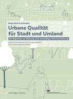 Urbane Qualität für Stadt und Umland : ein Wegweiser zur Stärkung einer nachhaltigen Raumentwicklung : Synthese des Nationalen Forschungsprogramms "Neue urbane Qualität" (NFP 65) /