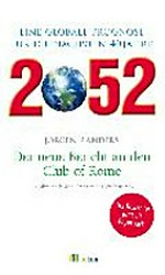2052 - der neue Bericht an den Club of Rome : eine globale Prognose für die nächsten 40 Jahre / Jorgen Randers