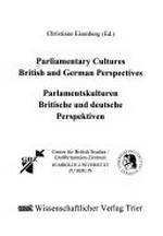 Parliamentary cultures : British and German perspectives = Parlamentskulturen : britische und deutsche Perspektiven /