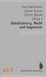 Globalisierung, Macht und Hegemonie : Perspektiven einer kritischen Internationalen Politischen Ökonomie /