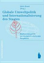 Globale Umweltpolitik und Internationalisierung des Staates : Biodiversitätspolitik aus strategisch-relationaler Perspektive /