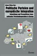 Politische Parteien und europäische Integration : Entwicklung und Perspektiven transnationaler Parteienkooperation in Europa /