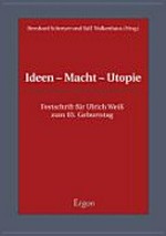 Ideen – Macht – Utopie : Festschrift für Ulrich Weiss zum 65. Geburtstag /