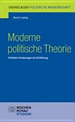 Moderne politische Theorie : fünfzehn Vorlesungen zur Einführung /