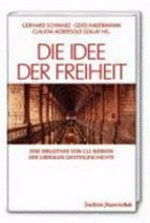 Die Idee der Freiheit : eine Bibliothek von 111 Werken der liberalen Geistesgeschichte /
