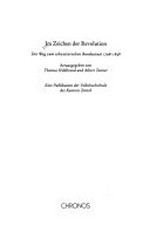 Im Zeichen der Revolution : der Weg zum schweizerischen Bundesstaat 1798-1848 /