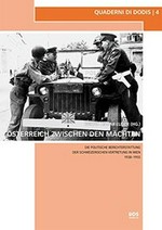 Österreich zwischen den Mächten : die politische Berichterstattung der schweizerischen Vertretung in Wien 1938-1955 /