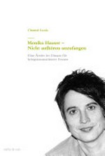 Monika Hauser - nicht aufhören anzufangen : eine Ärztin im Einsatz für kriegstraumatisierte Frauen /