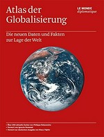 Atlas der Globalisierung : die neuen Daten und Fakten zur Lage der Welt /
