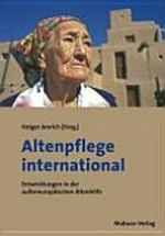 Altenpflege international : Entwicklungen in der außereuropäischen Altenhilfe /