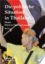 Die politische Situation in Thailand : Heute : wird in Thailand zensiert? /
