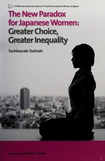 The new paradox for Japanese women : greater choice, greater inequality /