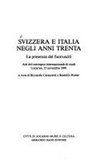 Svizzera e Italia negli anni trenta : la presenza dei fuorusciti : atti del convegno internazionale di studi, Locarno, 15 novembre 1991 /